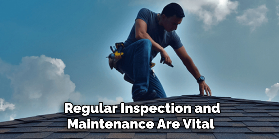  Regular Inspection and Maintenance Are Vital