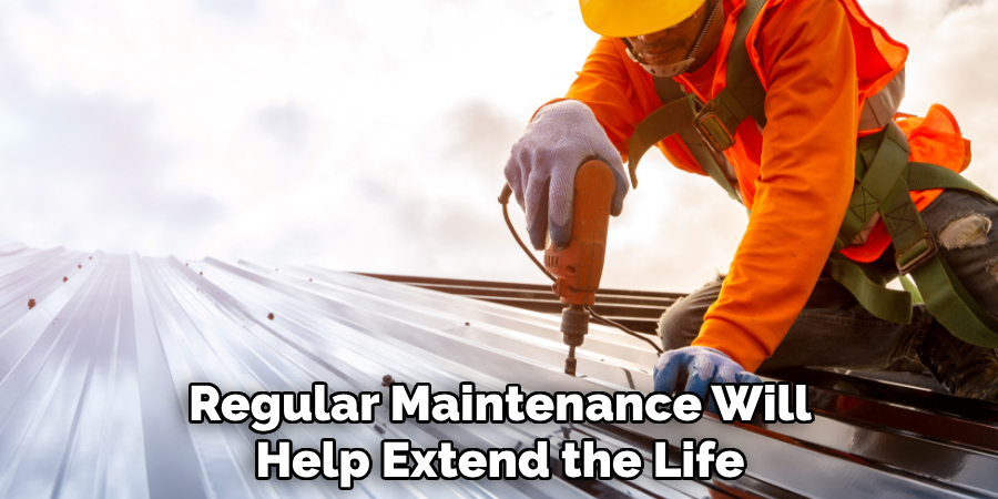 Regular Maintenance Will Help Extend the Life