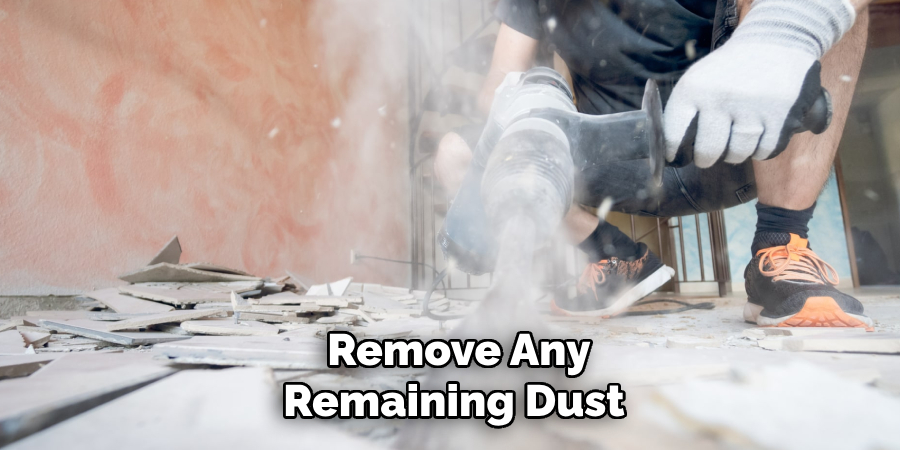  Remove Any Remaining Dust