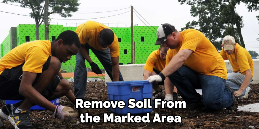 Remove Soil From the Marked Area