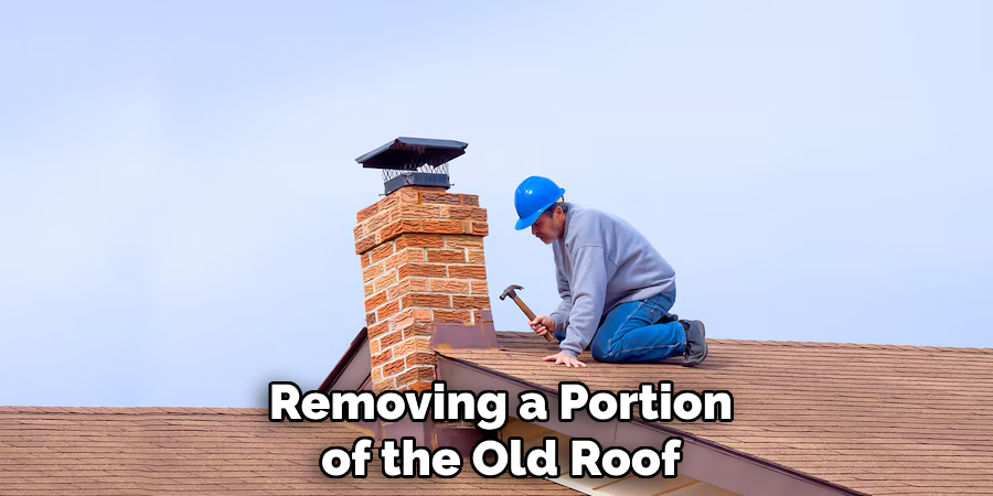 Removing a Portion of the Old Roof