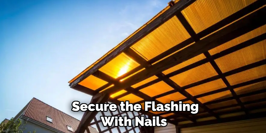 Secure the Flashing With Nails 