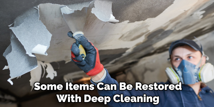 Some Items Can Be Restored With Deep Cleaning