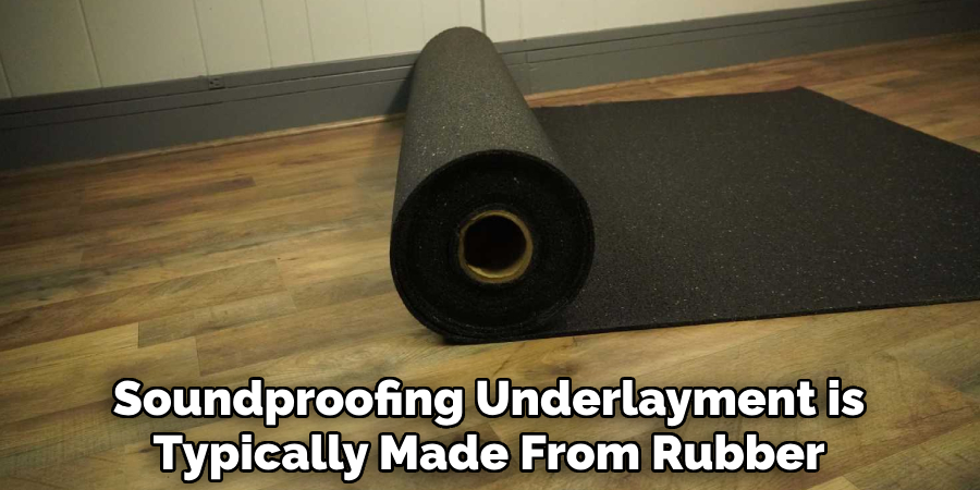 Soundproofing Underlayment is Typically Made From Rubber