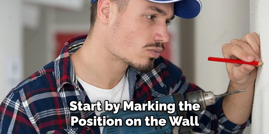 Start by Marking the Position on the Wall