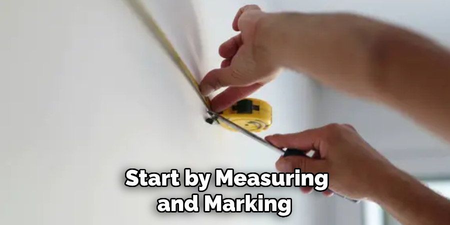 Start by Measuring and Marking 