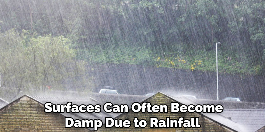 Surfaces Can Often Become Damp Due to Rainfall