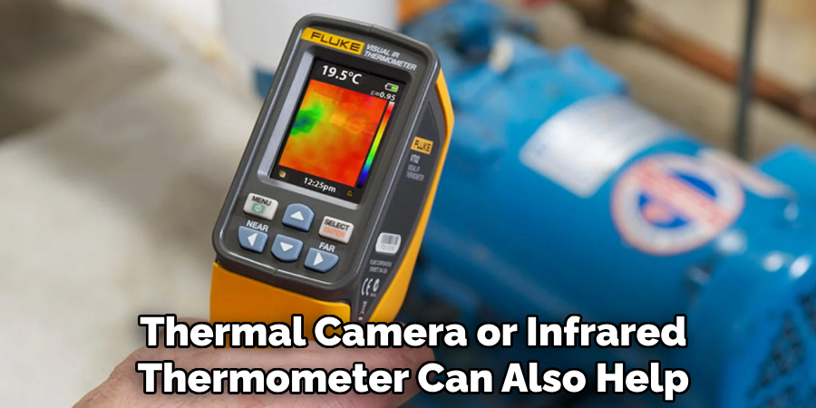 Thermal Camera or Infrared Thermometer Can Also Help