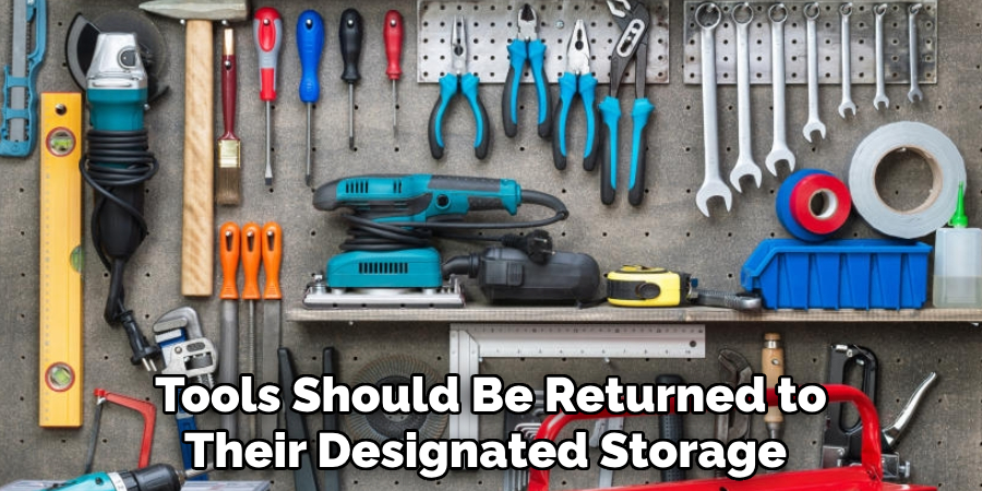 Tools Should Be Returned to Their Designated Storage 