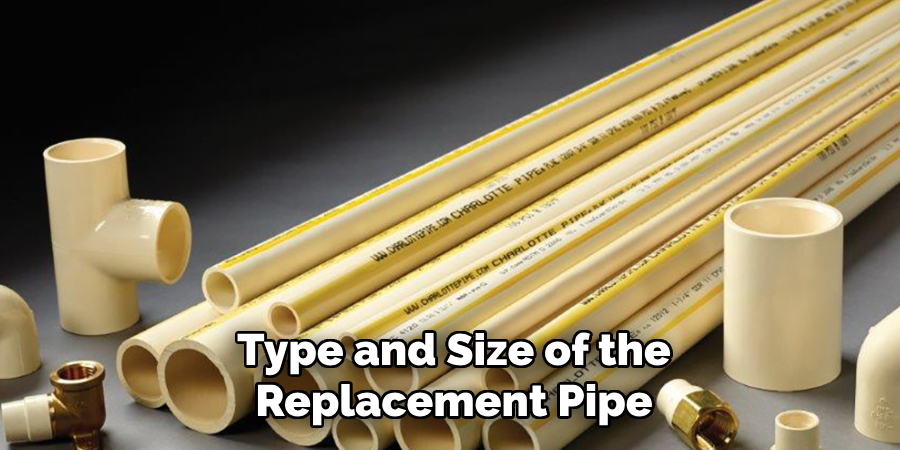 Type and Size of the Replacement Pipe