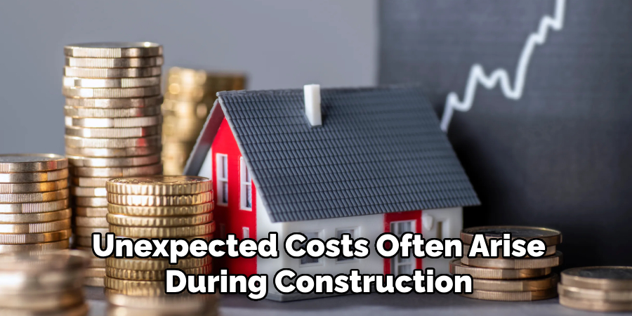 Unexpected Costs Often Arise During Construction