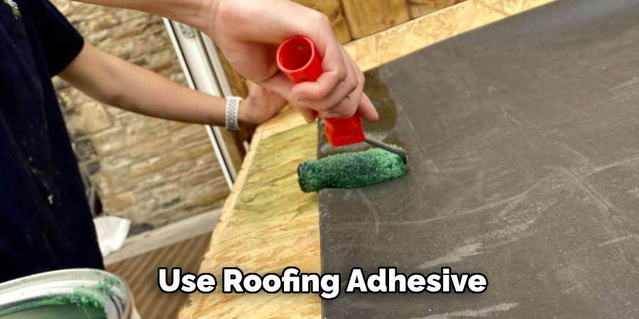 Use Roofing Adhesive