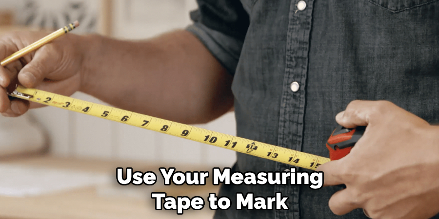 Use Your Measuring Tape to Mark