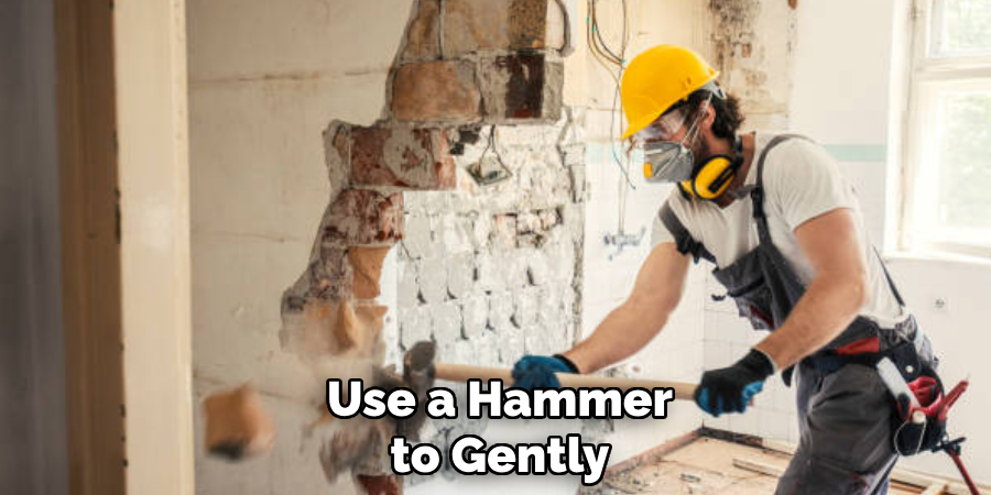 Use a Hammer to Gently