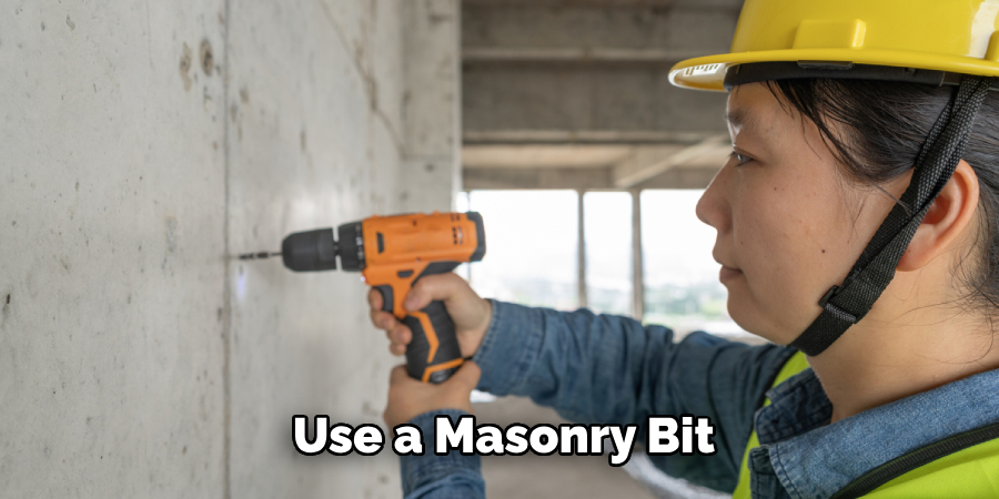 Use a Masonry Bit