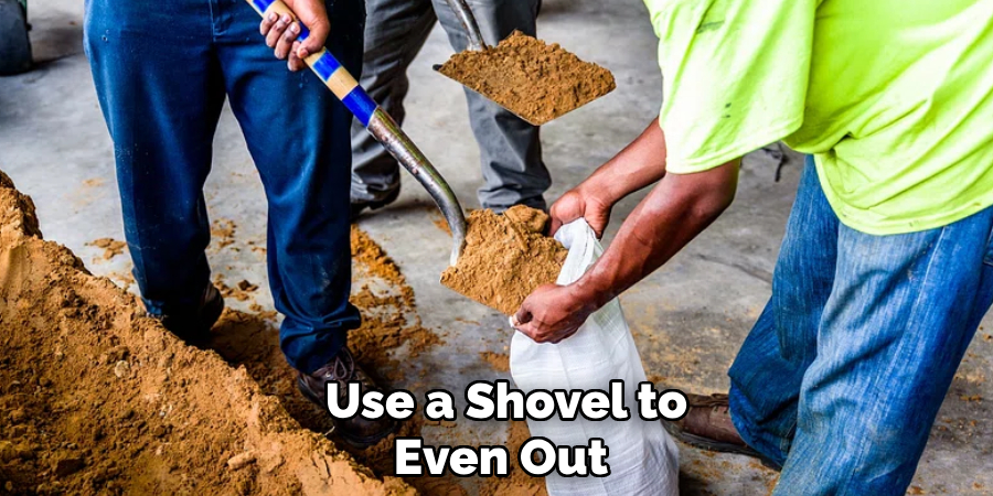  Use a Shovel to Even Out