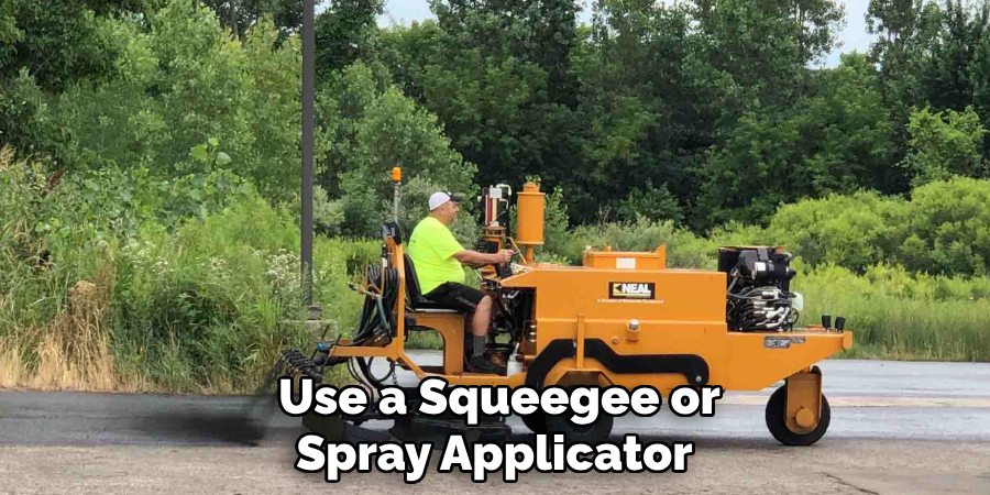 Use a Squeegee or Spray Applicator 