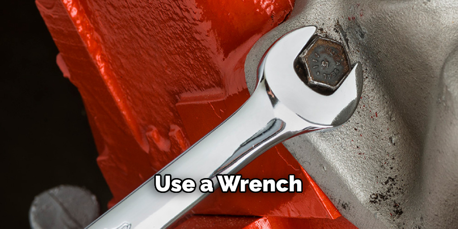 Use a Wrench