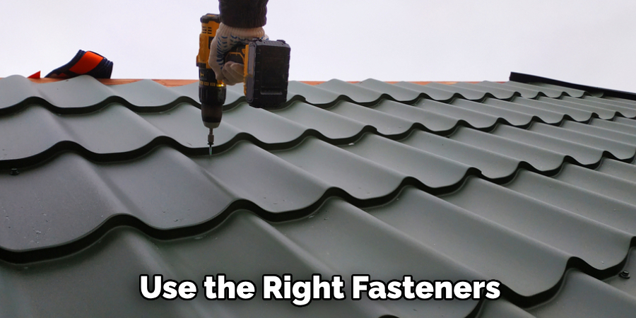 Use the Right Fasteners 