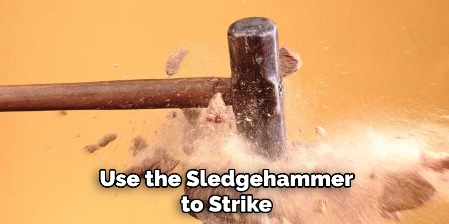 Use the Sledgehammer to Strike