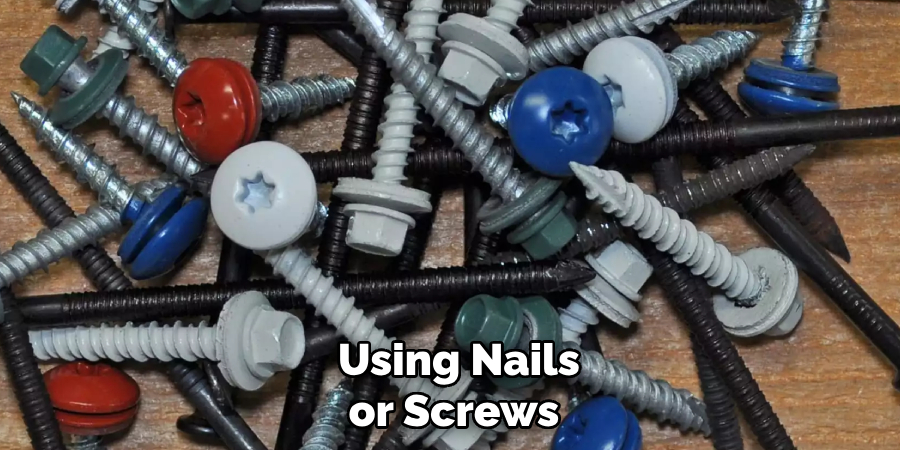  Using Nails or Screws