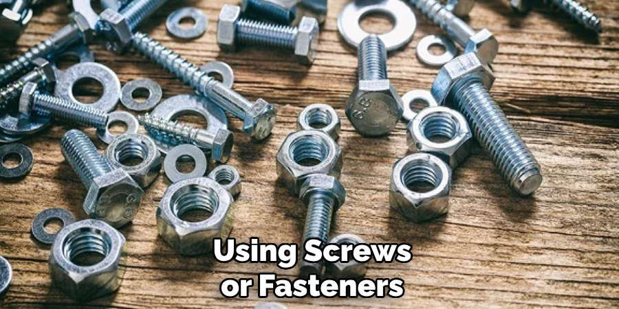 Using Screws or Fasteners