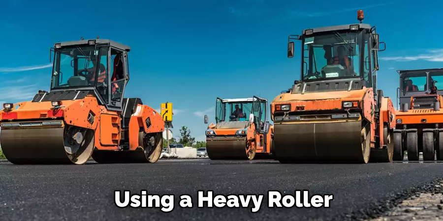 Using a Heavy Roller