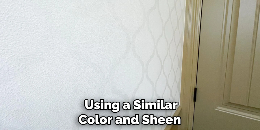 Using a Similar Color and Sheen 