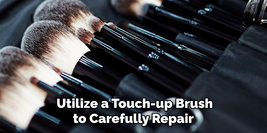 Utilize a Touch-up Brush to Carefully Repair 