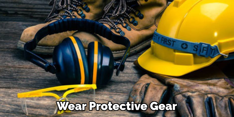 Wear Protective Gear 