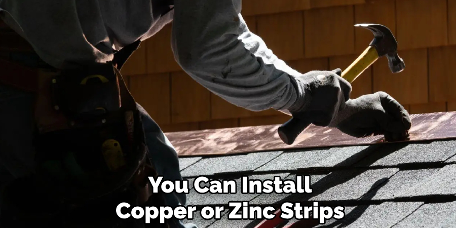 You Can Install Copper or Zinc Strips