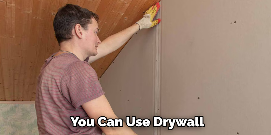 You Can Use Drywall