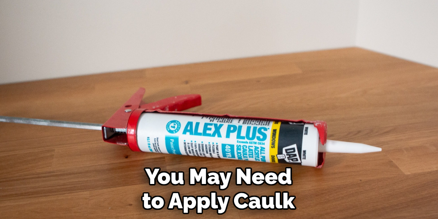 You May Need to Apply Caulk