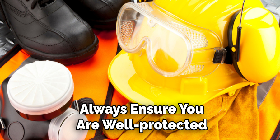 Always Ensure You Are Well-protected