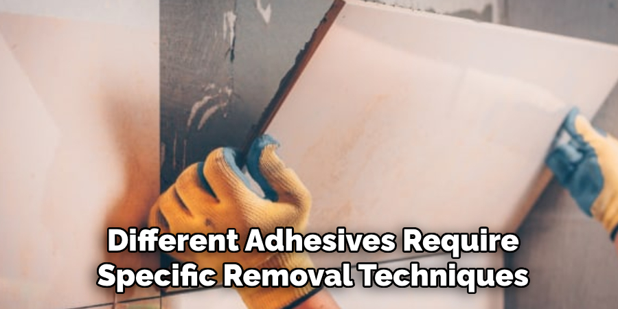 Different Adhesives Require Specific Removal Techniques