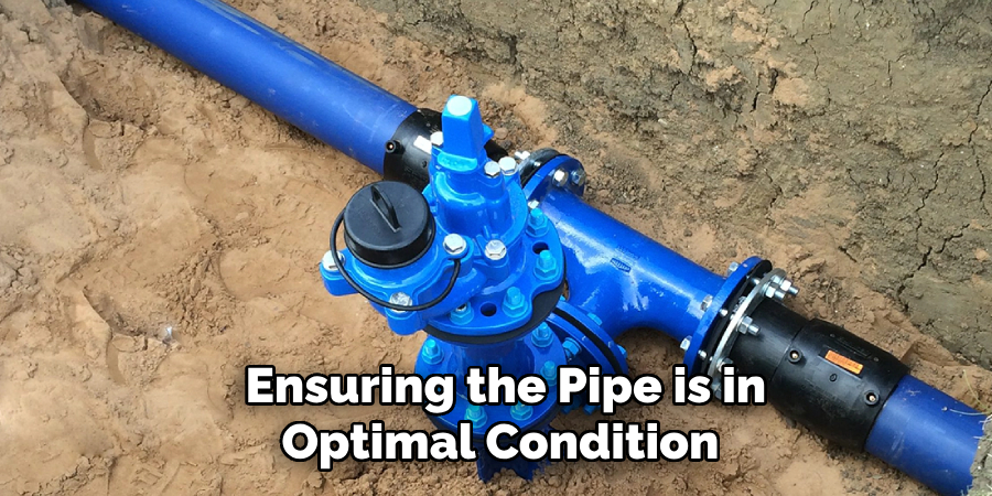 Ensuring the Pipe is in Optimal Condition