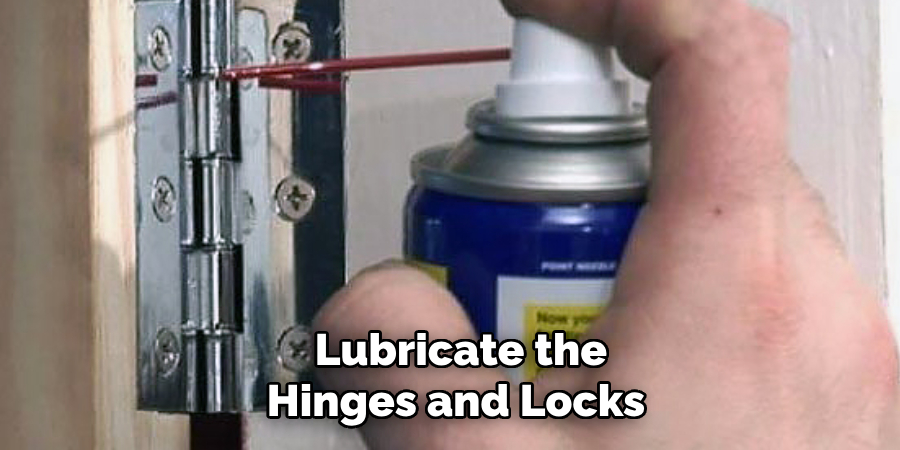 Lubricate the Hinges and Locks