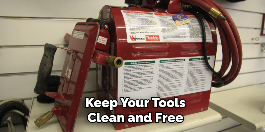 Keep Your Tools Clean and Free