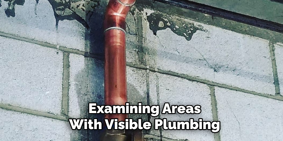 Examining Areas With Visible Plumbing