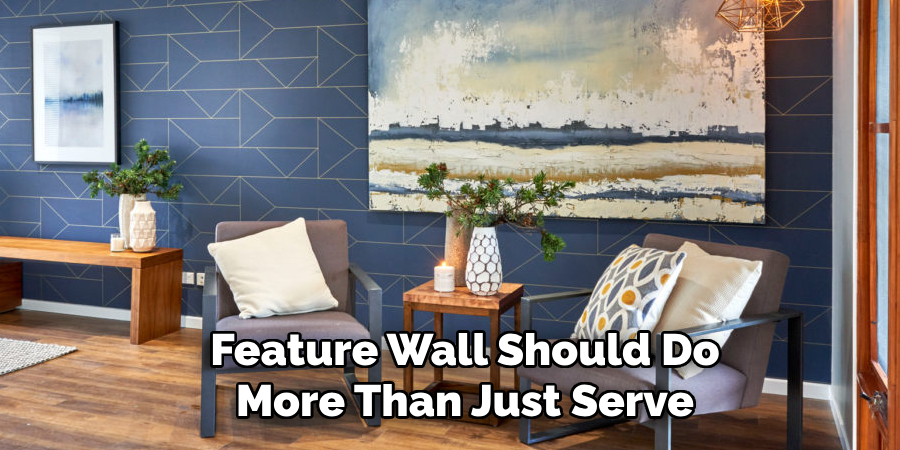 Feature Wall Should Do More Than Just Serve
