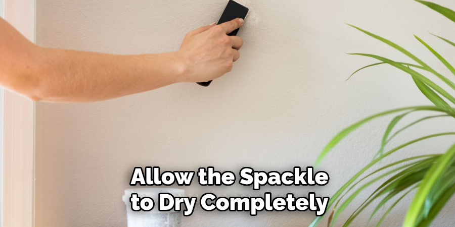 Allow the Spackle to Dry Completely