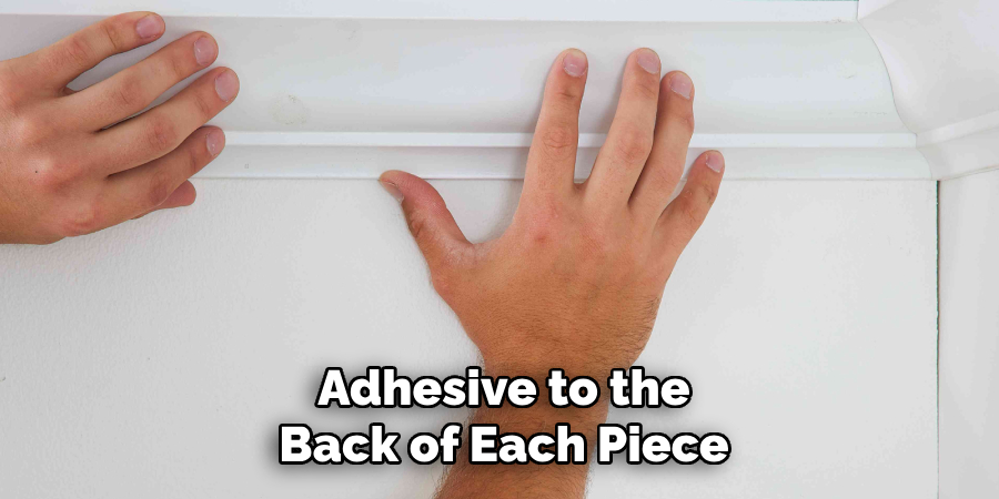 Adhesive to the Back of Each Piece