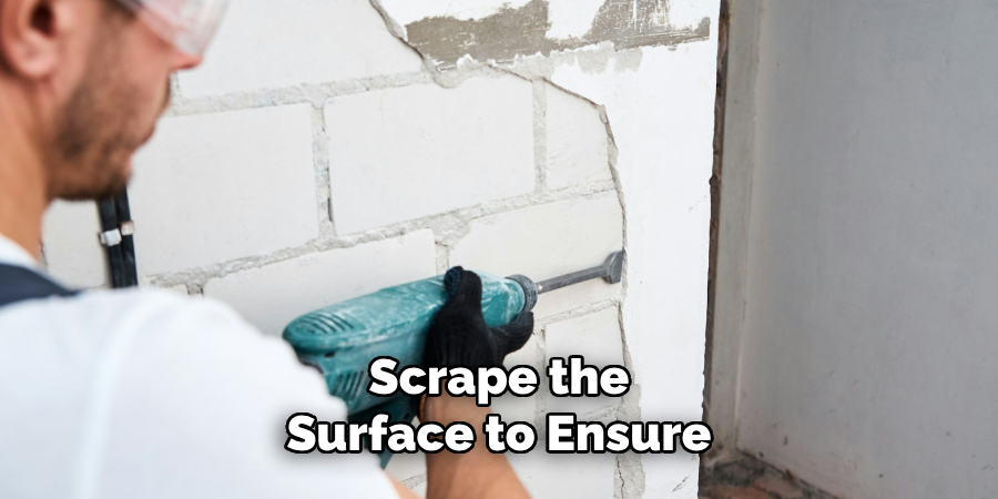 Scrape the Surface to Ensure