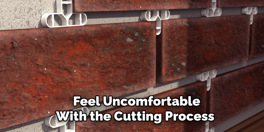 Feel Uncomfortable With the Cutting Process