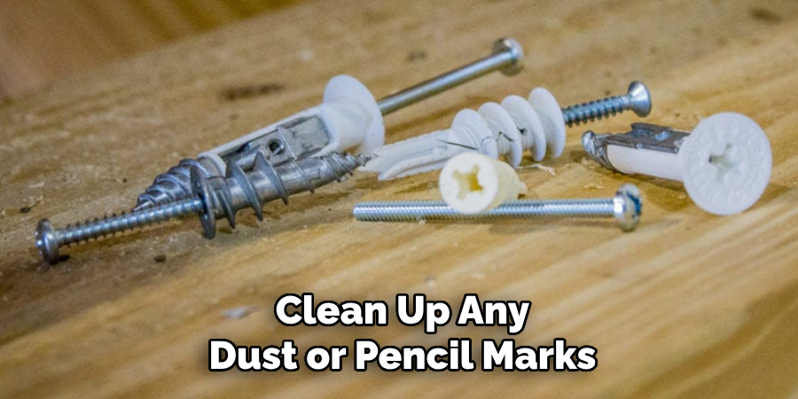 Clean Up Any Dust or Pencil Marks