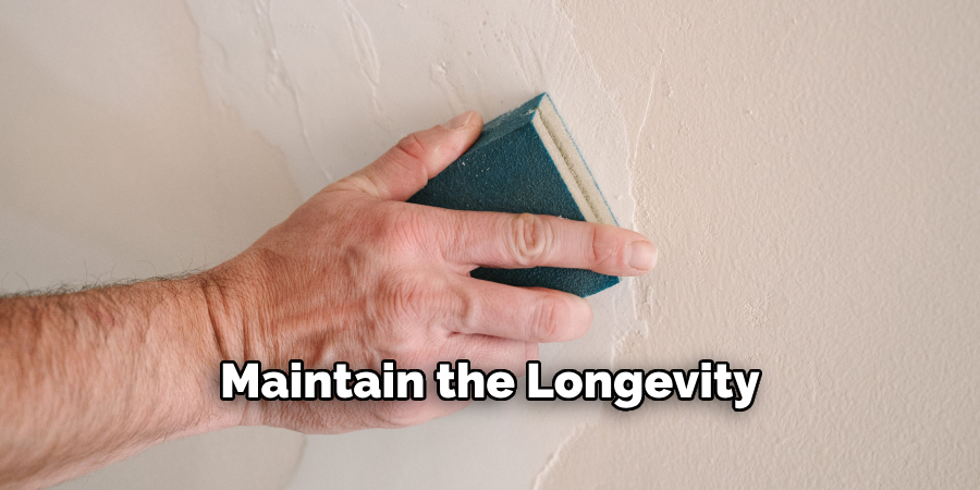 Maintain the Longevity