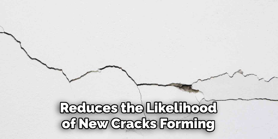Reduces the Likelihood of New Cracks Forming