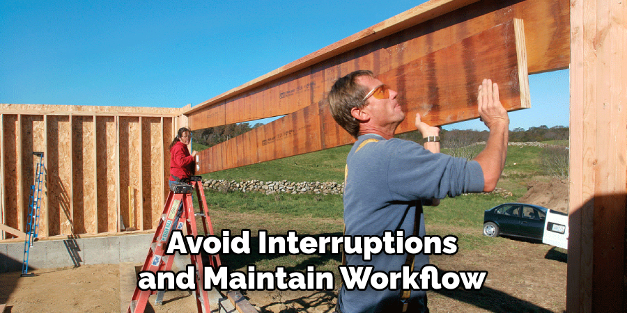 Avoid Interruptions and Maintain Workflow