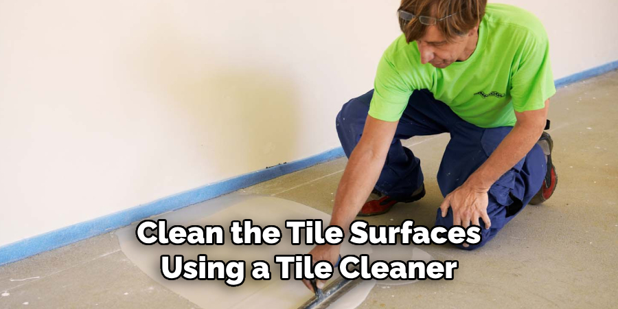 Clean the Tile Surfaces Using a Tile Cleaner
