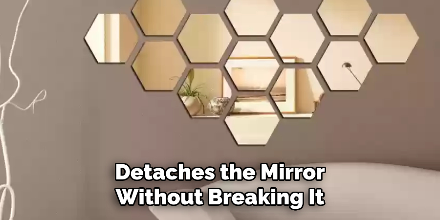 Detaches the Mirror Without Breaking It